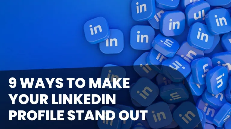 Tips to Make Your LinkedIn Profile Stand Out