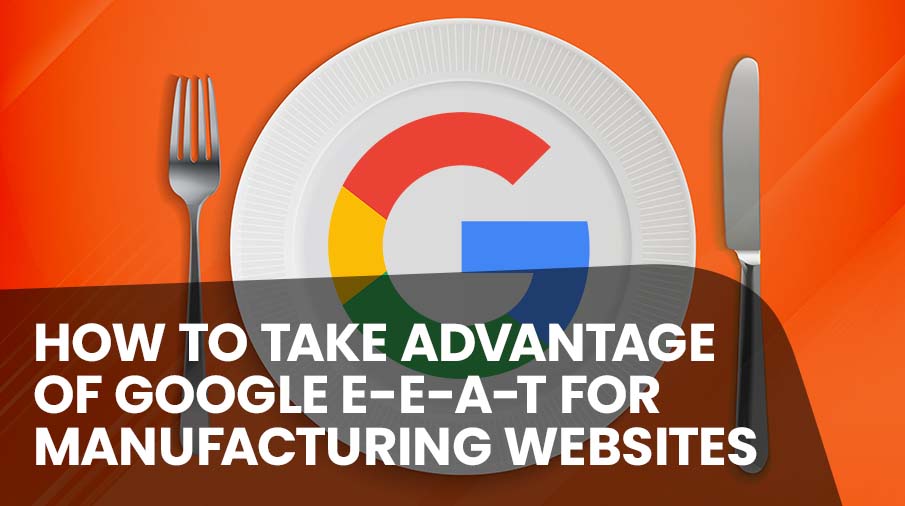 How to take advantage of google for manufacturing websites